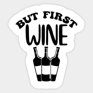 But First Wine. Funny Wine Lover Design. Sticker